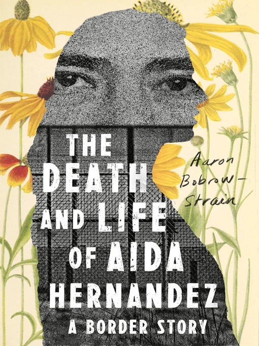 Title details for The Death and Life of Aida Hernandez by Aaron Bobrow-Strain - Wait list